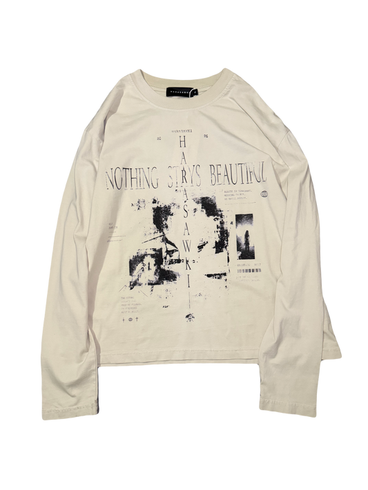 "Nothing stays beautiful"  long sleeve